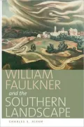 William Faulkner and the Southern Landscape