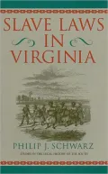 Slave Laws in Virginia (Studies in the Legal History of the South)
