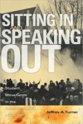 Sitting in and Speaking Out: Student Movements in the American South, 1960-1970