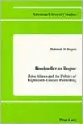 Bookseller as Rogue: John Almon and the Politics of Eighteenth-Century Publishing