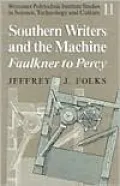 Southern Writers and the Machine: Faulkner to Percy