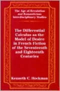 The Differential Calculus as the Model of Desire in French Fiction of the Seventeenth and Eighteenth Centuries (The Age of Revolution and Romanticism Series)