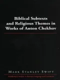 Biblical Subtexts and Religious Themes in Works of Anton Chekhov, Vol. 18