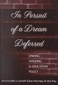 In Pursuit of a Dream Deferred: Linking Housing and Education Policy