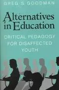 Alternatives in Education: Critical Pedagogy for Disaffected Youth