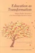 Education as Transformation : Religious Pluralism, Spirituality, and a New Vision for Higher Education in America