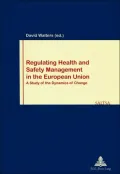 Regulating Health and Safety Management in the European Union: A Study of the Dynamics of Change (Work & Society Series #35)