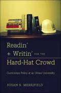 Readin' & Writin' for the Hard-hat Crowd: Curriculum Policy at an Urban University