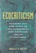 Ecocriticism and the Creation of Self and Place in Environmental and American Indian Literatures