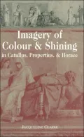 Imagery of colour & shining in Catullus, Propertius & Horace
