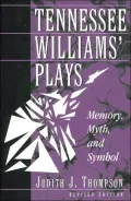Tennessee Williams' Plays: Memory, Myth, and Symbol