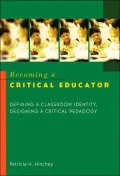 Becoming a Critical Educator: Defining a Classroom Indentity, Designing a Critical Pedagogy