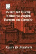 Gender and History in Medieval English Romance and Chronicle (Studies in the Humanities Series), Vol. 63