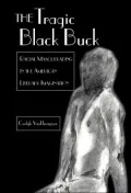 The Tragic Black Buck: Racial Masquerading in the American Literary Imagination