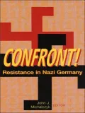 Confront! : Resistance in Nazi Germany