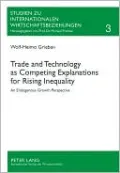 Trade and Technology as Competing Explanations for Rising Inequality: An Endogenous Growth Perspective (Studien Zu Internationalen Wirtschaftsbeziehungen, Band 3)
