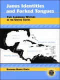 Janus Identities and Forked Tongues: Two Caribbean Writers in the United States, Vol. 12