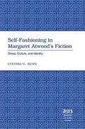 Self-fashioning in Margaret Atwood's fiction