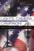 Lights, Camera, Campaign!: Media, Politics, and Political Advertising