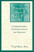 Enterprising Slaves and Master Pirates: Understanding Economic Life in the Bahamas