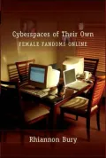 Cyberspaces of Their Own: An Ethnographic Investigation of Fandoms and Femininities