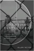 Internet Playground: Children's Access, Entertainment, and MIS-Education