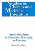 Mythic Paradigms in Literature, Philosophy, and the Arts