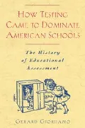 How Testing Came to Dominate American Schools: The History of Educational Assessment