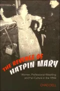 The Revenge of Hatpin Mary: Women, Professional Wrestling and Fan Culture in the 1950s