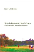 Sport, Commerce, Culture: Essays on Sport in Late-Capitalist America
