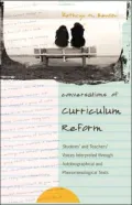 Conversations of Curriculum Reform: Students' and Teachers' Voices Interpreted Through Autobiographical and Phenomenological Texts