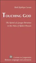 Touching God: The Novels of Georges Bernanos in the Films of Robert Bresson