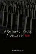 A Century of Media, A Century of War