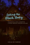 Eating the Black Body: Miscegenation As Sexual Consumption in African American Literature and Culture