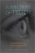 Subjectivity and Truth: Foucault, Education, and the Culture of the Self