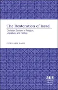 The Restoration of Israel: Christian Zionism in Religion, Literature, and Politics