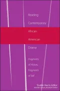 Reading Contemporary African American Drama: Fragments of History, Fragments of Self