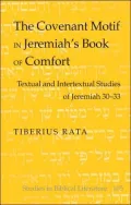 The Covenant Motif in Jeremiah's Book of Comfort: Textual and Intertextual Studies of Jeremiah 30-33