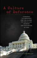 A Culture of Deference: Congress, the President, and the Course of the U.S.-Led Invasion and Occupation of Iraq
