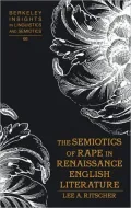 The Semiotics of Rape in Renaissance English Literature