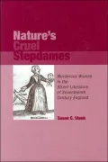 Nature's Cruel Stepdames: Murderous Women in the Street Literature of Sevententh Centruy England (Medieval and Renaissance Literary Studies Series)