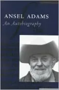 Ansel Adams: An Autobiography, Vol. 1