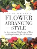 Flower Arranging Style: An International Collection of Ideas and Inspirations for All Seasons