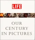 Life : Our Century in Pictures