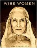Wise Women: A Celebration of Their Insights, Courage, and Beauty