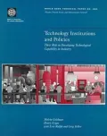 Technology Institutions and Policies Their Role in Developing Technological Capability in In...