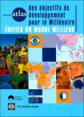 miniAtlas des objectifs de developpement pour le Millenaire: Edifier un monde meilleur