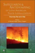 Safeguards and Antidumping in Latin American Trade Liberalization: Fighting Fire with Fire