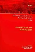 Annual World Bank Conference on Development Economics 2008, Global: Private Sector and Devel...