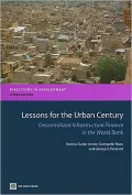 Lessons for the Urban Century: Decentralized Infrastructure Finance in the World Bank